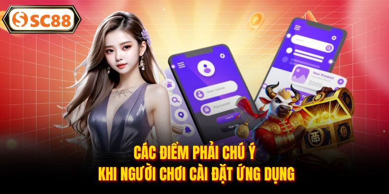 Các điểm phải chú ý khi người chơi cài đặt ứng dụng
